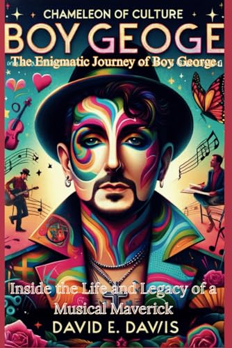 Chameleon of Culture: The Enigmatic Journey of Boy George: From Pop Icon to Broadway Star - Inside the Life and Legacy of a Musical Maverick von Independently published
