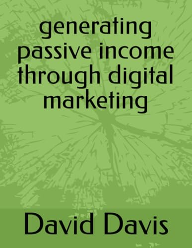 generating passive income through digital marketing von Independently published