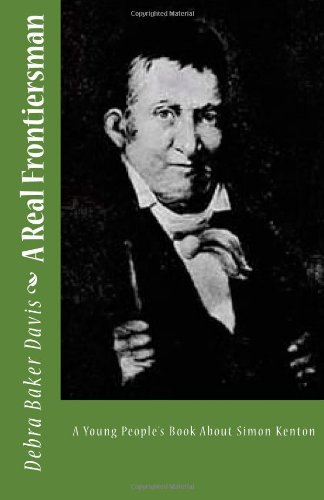 A Real Frontiersman: The Life of Simon Kenton von CreateSpace Independent Publishing Platform
