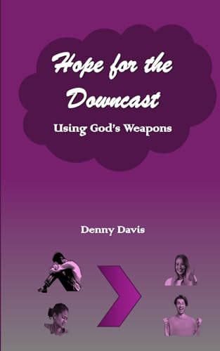 Hope for the Downcast: Using God's Weapons von Independently published