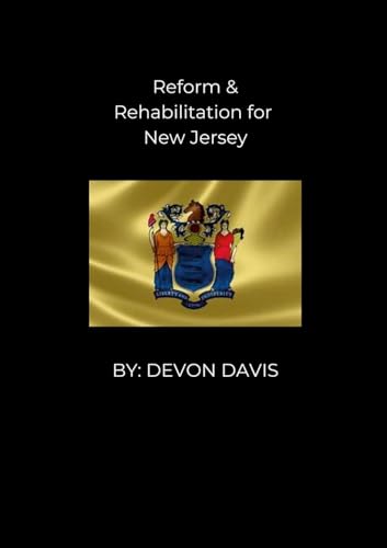 REFORM AND REHABLITATION FOR NEW JERSEY von Lulu.com