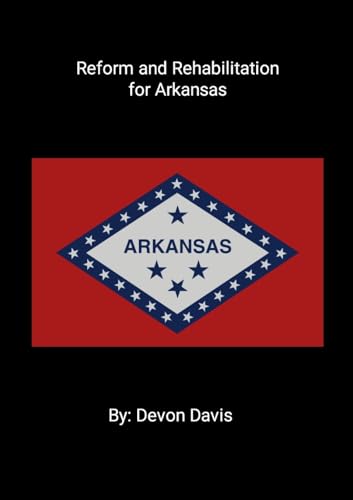 Reform and Rehabilitation for Arkansas von Lulu.com
