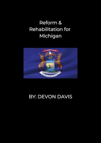 Reform and Rehabilitation for Michigan von Lulu.com