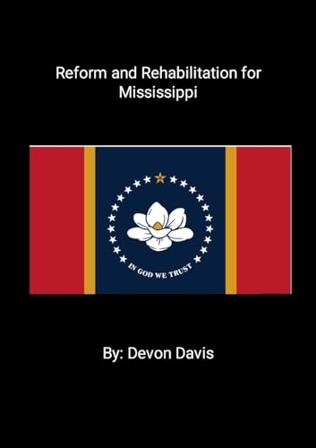 Reform and Rehabilitation for Mississippi von Lulu.com