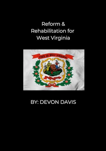 Reform and Rehabilitation for West Virginia von Lulu.com