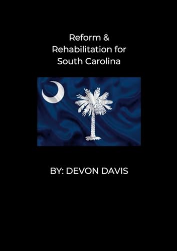 REFORM AND REHABLITATION FOR SOUTH CAROLINA von Lulu.com