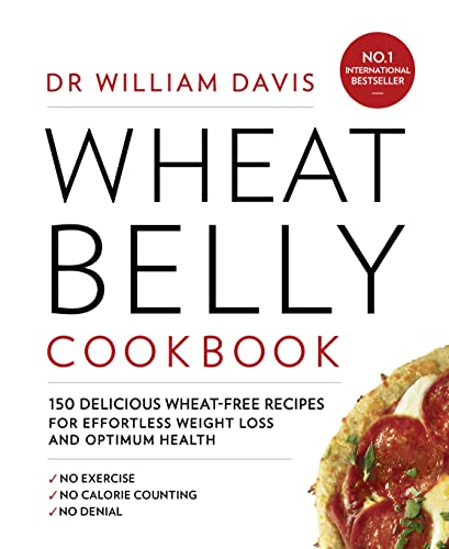 Wheat Belly Cookbook: 150 delicious wheat-free recipes for effortless weight loss and optimum health von Thorsons