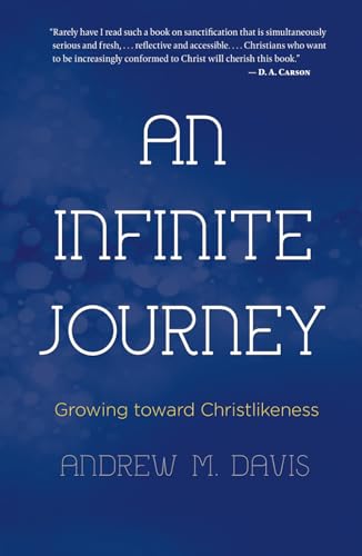An Infinite Journey: Growing toward Christlikeness An Infinite Journey: Growing toward Christlikeness von Emerald House Group, Incorporated