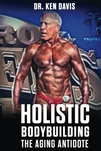 Holistic Bodybuilding: The Aging Antidote von The Writers Tree