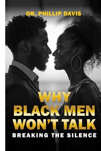 Why Black men Won’t Talk: Breaking the Silence Why Black men Won’t Talk: Breaking the Silence von Inhouse Book Writers