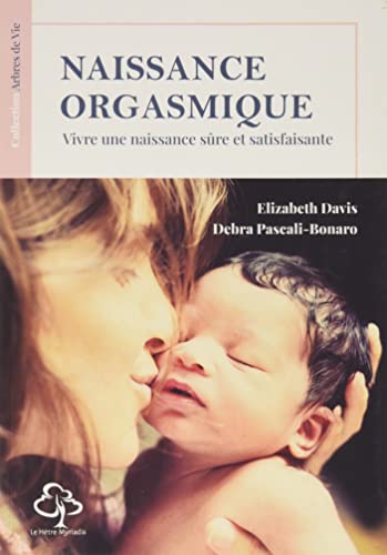 Naissance orgasmique: Vivre une naisssance sûre et satisfaisante von HETRE MYRIADIS