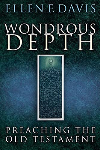 Wondrous Depth: Preaching The Old Testament