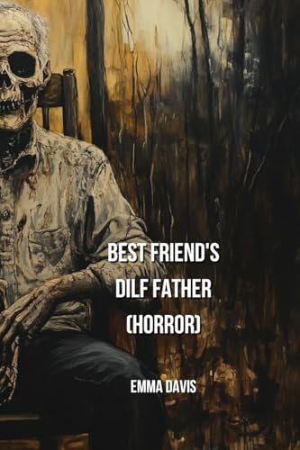 Best Friend's Dilf Father (Horror) von Emma Davis