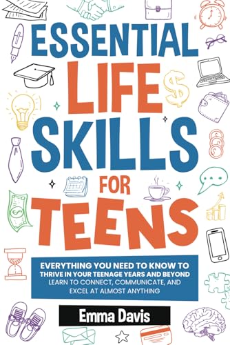 Essential Life Skills For Teens: Everything You Need To Know To Thrive In Your Teenage Years And Beyond - Learn To Connect,communicate And Excel At ... Confidence, Success and Independence, Band 5) Essential Life Skills For Teens: Everything You Need To Know To Thrive In Your Teenage Years And Beyond - Learn To Connect,communicate And Excel At ... Confidence, Success and Independence, Band 5) von Impact Publishing LLC