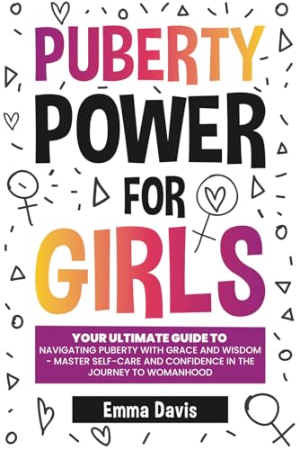 Puberty Power For Girls: Your Ultimate Guide To Navigating Puberty With Grace And Wisdom - Master Self-care And Confidence In The Journey To Womanhood ... Success and Independence, Band 11) von Impact Publishing LLC