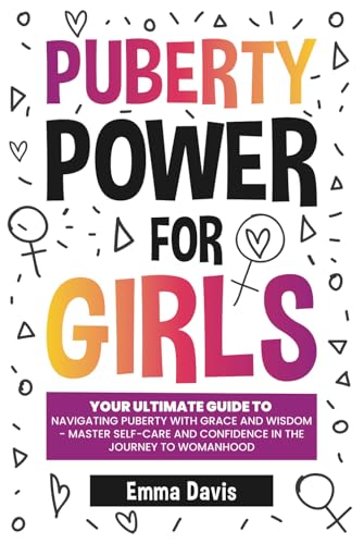 Puberty Power For Girls: Your Ultimate Guide To Navigating Puberty With Grace And Wisdom - Master Self-care And Confidence In The Journey To Womanhood ... Success and Independence, Band 11) von Impact Publishing LLC