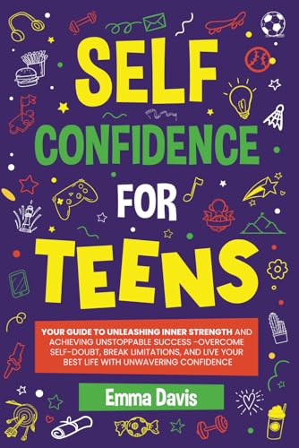 Self Confidence For Teens: Your Guide To Unleashing Inner Strength And Achieving Unstoppable Success, Overcome Self-doubt, Break Limitations, And Live ... Success and Independence, Band 16) Self Confidence For Teens: Your Guide To Unleashing Inner Strength And Achieving Unstoppable Success, Overcome Self-doubt, Break Limitations, And Live ... Success and Independence, Band 16) von Impact Publishing LLC