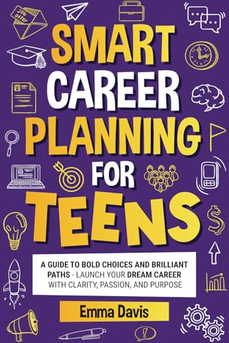 Smart Career Planning For Teens: A Guide To Bold Choices And Brilliant Paths Launch Your Dream Career With Clarity, Passion, And Purpose (The Thriving ... Confidence, Success and Independence, Band 6) Smart Career Planning For Teens: A Guide To Bold Choices And Brilliant Paths Launch Your Dream Career With Clarity, Passion, And Purpose (The Thriving ... Confidence, Success and Independence, Band 6) von Impact Publishing LLC