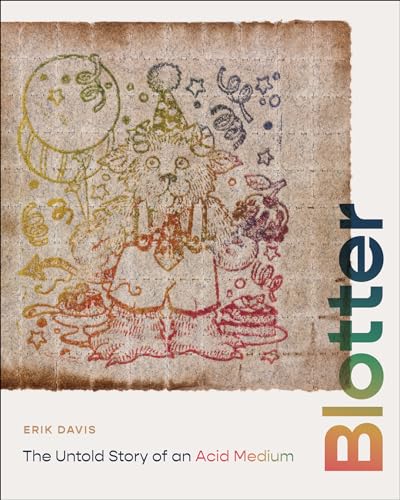 Blotter: The Untold Story of an Acid Medium von The MIT Press