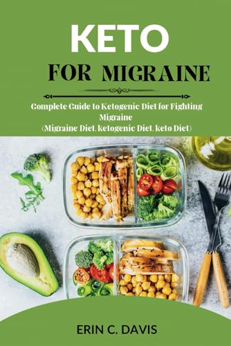 Keto for Migraine: Complete Guide to Ketogenic Diet for Fighting Migraine (Migraine Diet, ketogenic Diet, keto Diet)