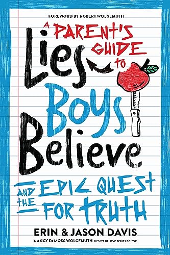 A Parent's Guide to Lies Boys Believe: And the Epic Quest for Truth von Moody Publishers