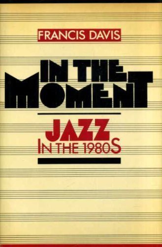 In the Moment: Jazz in the Nineteen Eighties