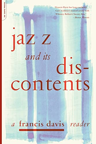 Jazz And Its Discontents: A Francis Davis Reader von Da Capo Press