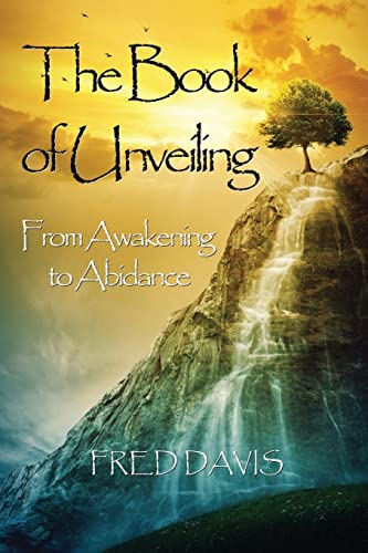 The Book of Unveiling: From Awakening to Abidance von Createspace Independent Publishing Platform