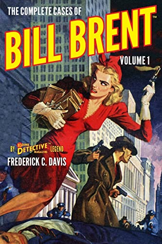 The Complete Cases of Bill Brent, Volume 1 (The Dime Detective Library) von Altus Press