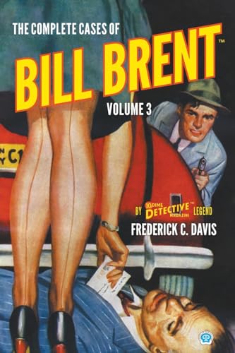 The Complete Cases of Bill Brent, Volume 3 (Dime Detective Library)