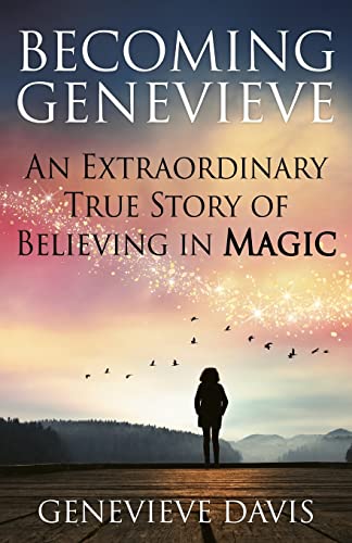 Becoming Genevieve: An Extraordinary True Story of Believing in Magic