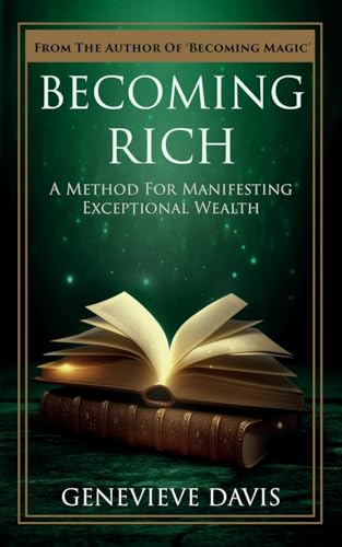 Becoming Rich: A Method for Manifesting Exceptional Wealth (A Course in Manifesting, Band 4) von Createspace Independent Publishing Platform