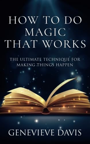 How to Do Magic That Works: The Ultimate Technique for Making Things Happen von Independently published