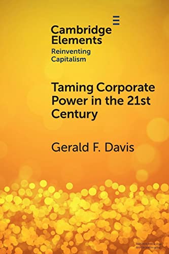 Taming Corporate Power in the 21st Century (Cambridge Elements: Elements in Reinventing Capitalism) von Cambridge University Press