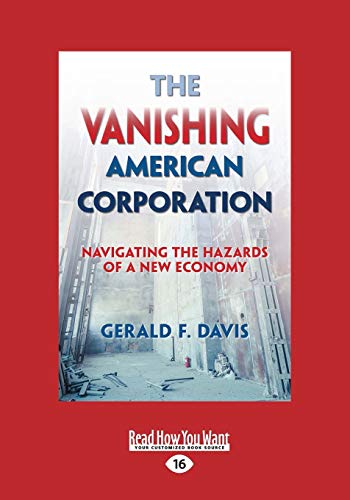 The Vanishing American Corporation: Navigating the Hazards of a New Economy: Navigating the Hazards of a New Economy (Large Print 16pt)