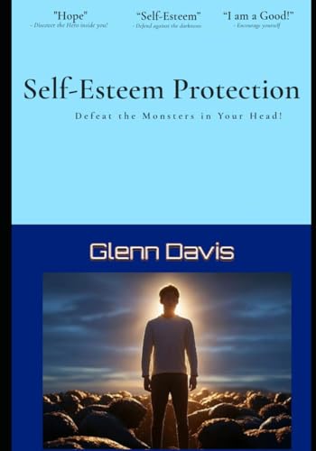 Self-Esteem Protection: Defeat the Monsters in Your Head! von Independently published