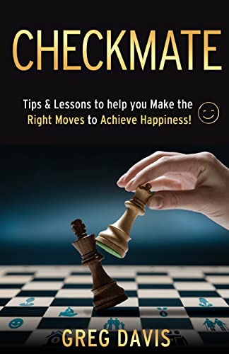 Checkmate: Tips & Lessons to Help You Make the Right Moves to Achieve Happiness! von New Degree Press