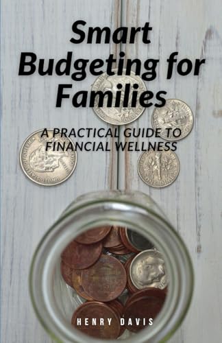 Smart Budgeting for Families: A Practical Guide to Financial Wellness von Independently published