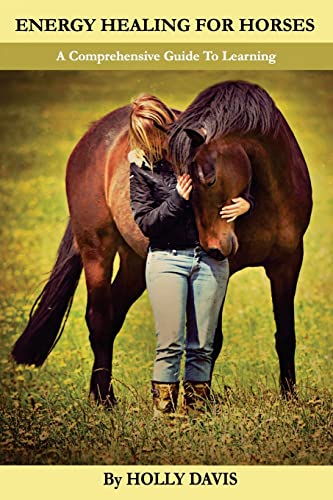 Energy Healing for Horses: A Comprehensive Guide to Learning von CREATESPACE