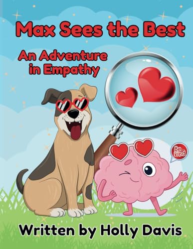 Max Sees the Best: An adventure in Empathy: A Heartwarming Story of Emotional Learning, Empathy, and Friendship for Kids von Independently published