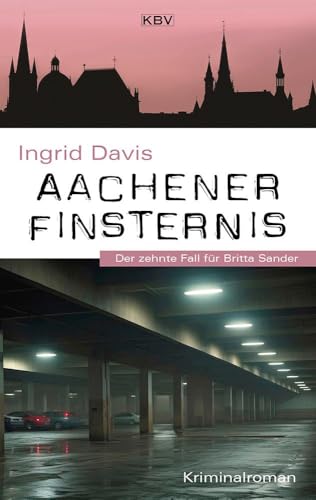 Aachener Finsternis: Der zehnte Fall für Britta Sander von KBV