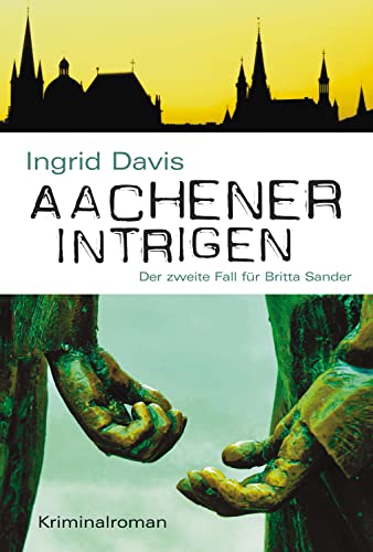 Aachener Intrigen: Der zweite Fall für Britta Sander von KBV Verlags-und Medienges