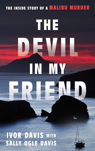 The Devil in My Friend: The Inside Story of a Malibu Murder von Rowman & Littlefield