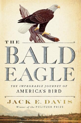 The Bald Eagle: The Improbable Journey of America's Bird von LIVERIGHT