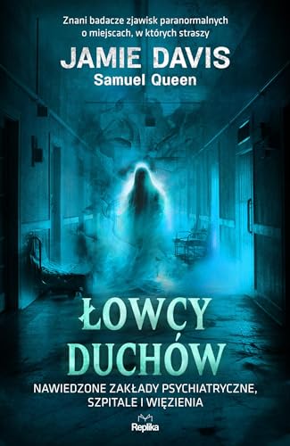 Łowcy duchów: Nawiedzone zakłady psychiatryczne, szpitale i więzienia