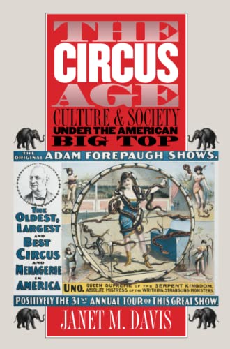 The Circus Age: Culture and Society under the American Big Top von University of North Carolina Press