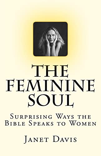 The Feminine Soul: Surprising Ways the Bible Speaks to Women