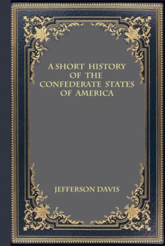 A Short History of the Confederate States of America von Independently published