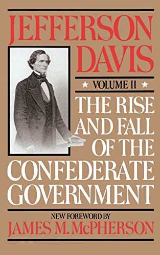 The Rise And Fall Of The Confederate Government: Volume 2