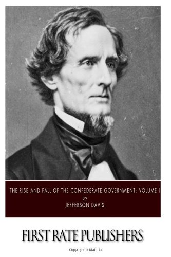 The Rise and Fall of the Confederate Government: Volume I von CreateSpace Independent Publishing Platform